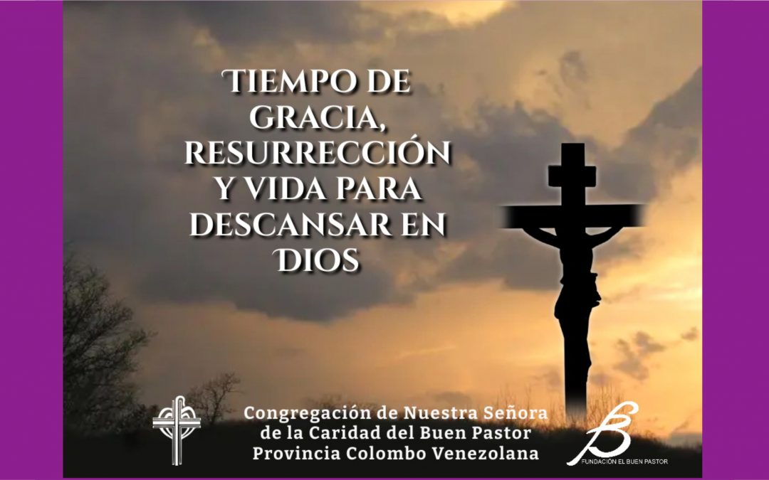 Semana Santa tiempo de Gracia, resurrección y vida para descansar en Dios.