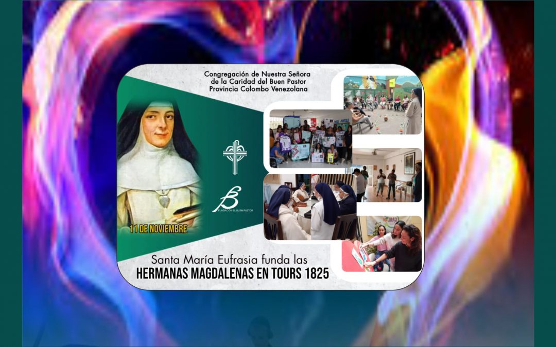 Las Hermanas Contemplativas del Buen Pastor, somos hijas de Santa María Eufrasia, fundadas un 11 de noviembre, en Tours en el año 1829.