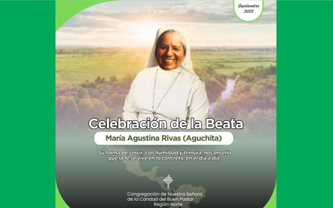 27 de septiembre. Fiesta de la Beata María Agustina Rivas López (Aguchita), religiosa peruana de la Congregación de Nuestra Señora de la Caridad del Buen Pastor.